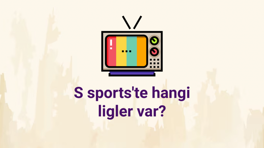 S sports'te hangi ligler var?