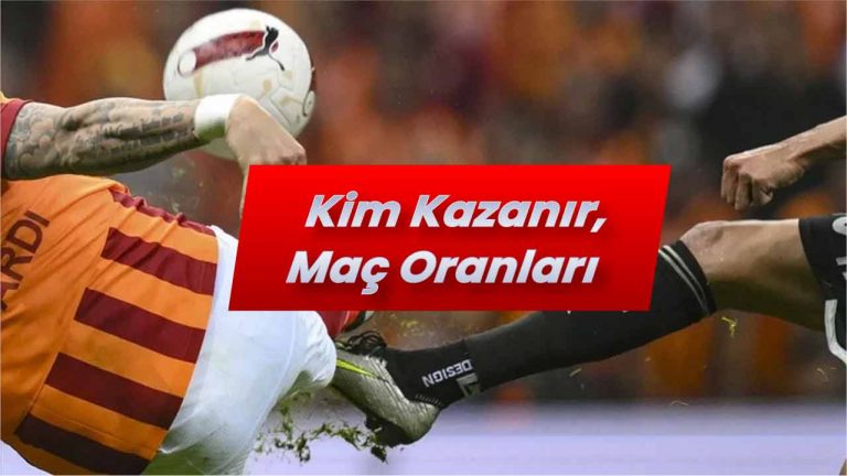 Galatasaray vs Beşiktaş Tahmini: Kim Kazanır, Süper Lig Derbisinde Oranlar Ne?