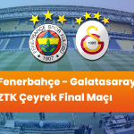 Fenerbahçe – Galatasaray ZTK Çeyrek Final Maçı ATV’de Saat Kaçta? ATV Yayın Akışı Detayları