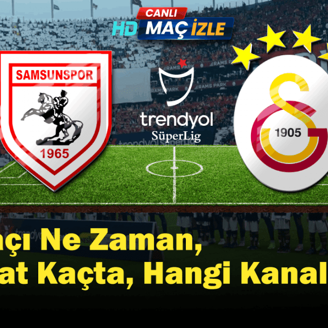 Samsunspor - Galatasaray Maçı Ne Zaman