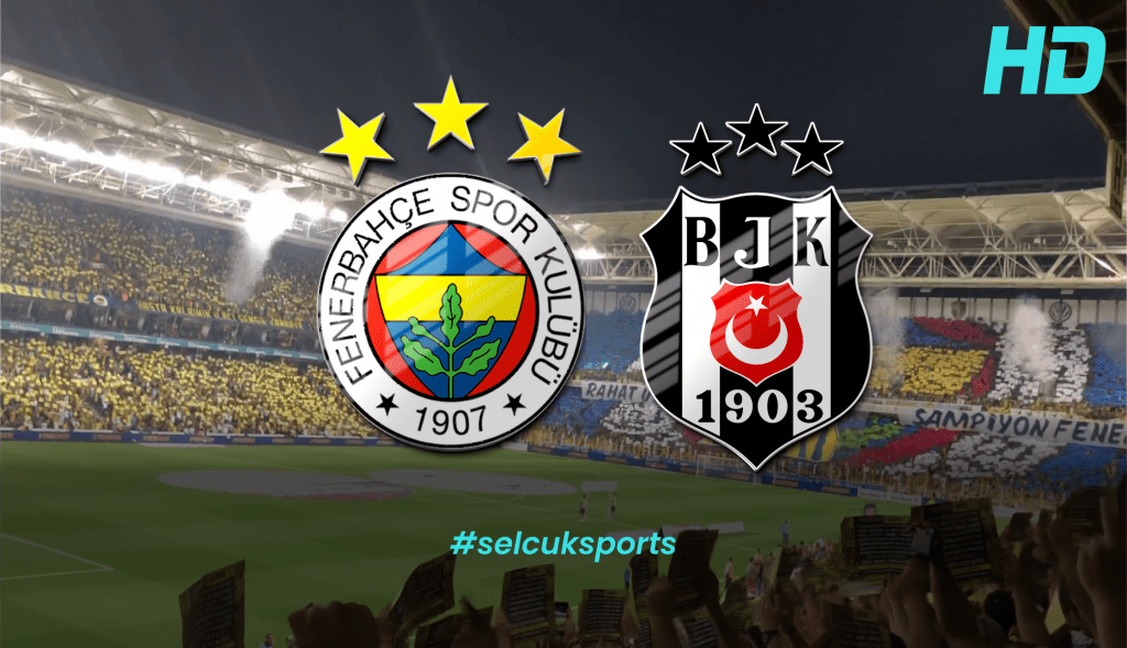 Fenerbahçe - Beşiktaş Derbisi