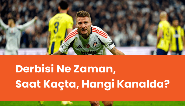 Derbisi Ne Zaman, Saat Kaçta, Hangi Kanalda?
