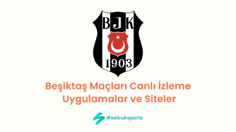 Beşiktaş Maçları Canlı İzleme: Uygulamalar ve Siteler