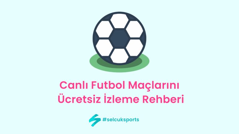 Canlı Futbol Maçlarını Ücretsiz İzleme Rehberi