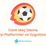 Canlı Maç İzleme: En İyi Platformlar ve Uygulamalar
