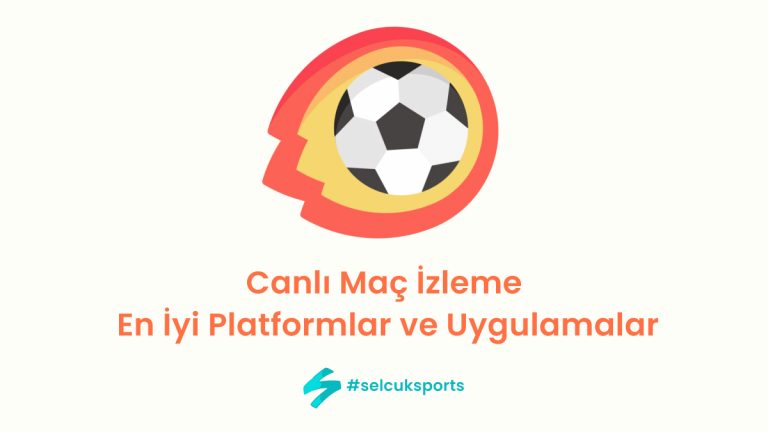 Canlı Maç İzleme: En İyi Platformlar ve Uygulamalar