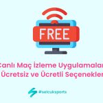 Canlı Maç İzleme Uygulamaları: Ücretsiz ve Ücretli Seçenekler