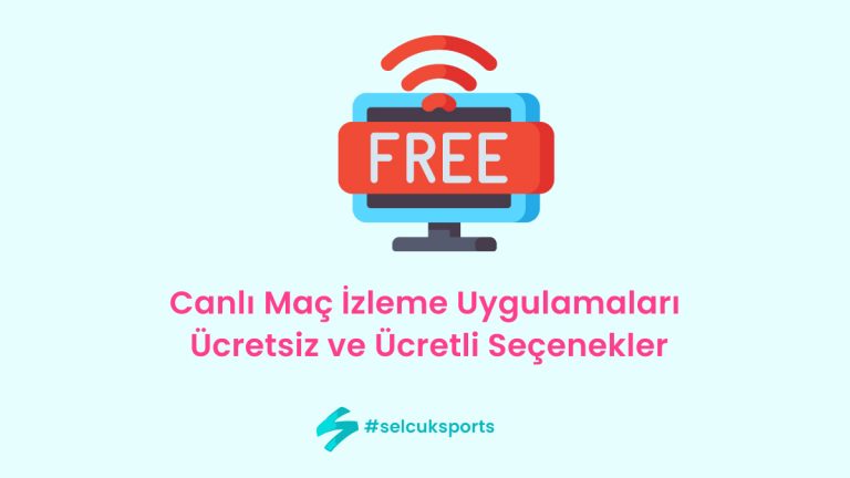 Canlı Maç İzleme Uygulamaları: Ücretsiz ve Ücretli Seçenekler
