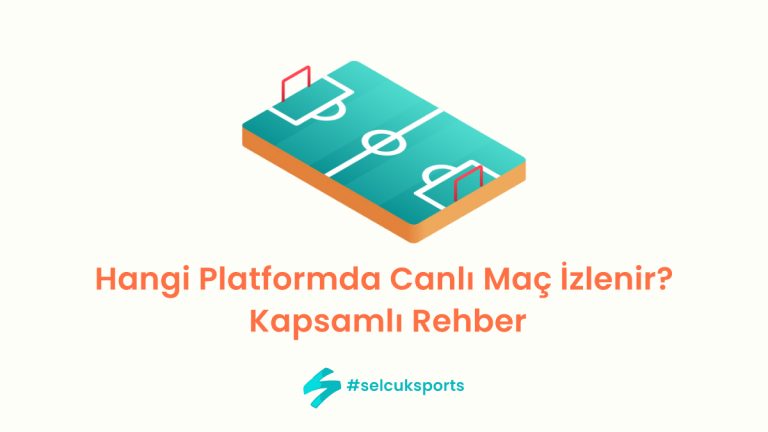 Hangi Platformda Canlı Maç İzlenir? Kapsamlı Rehber