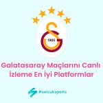 Galatasaray Maçlarını Canlı İzleme: En İyi Platformlar