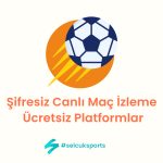 Şifresiz Canlı Maç İzleme: Ücretsiz Platformlar