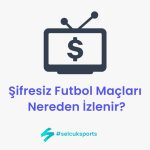 Şifresiz Futbol Maçları Nereden İzlenir?