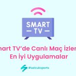 Smart TV’de Canlı Maç İzleme: En İyi Uygulamalar