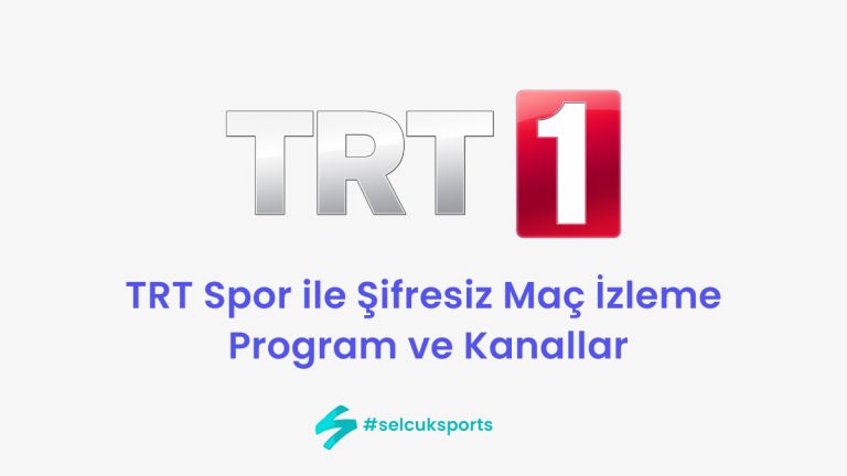 TRT Spor ile Şifresiz Maç İzleme: Program ve Kanallar