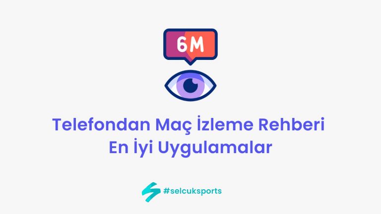 Telefondan Maç İzleme Rehberi: En İyi Uygulamalar