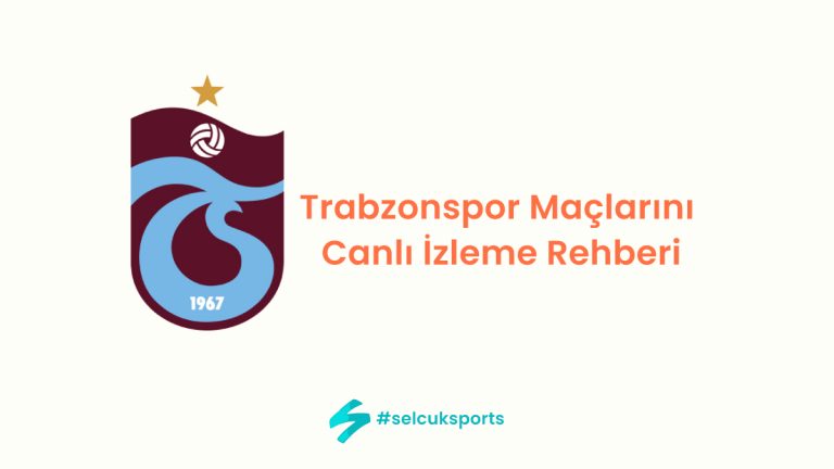 Trabzonspor Maçlarını Canlı İzleme Rehberi