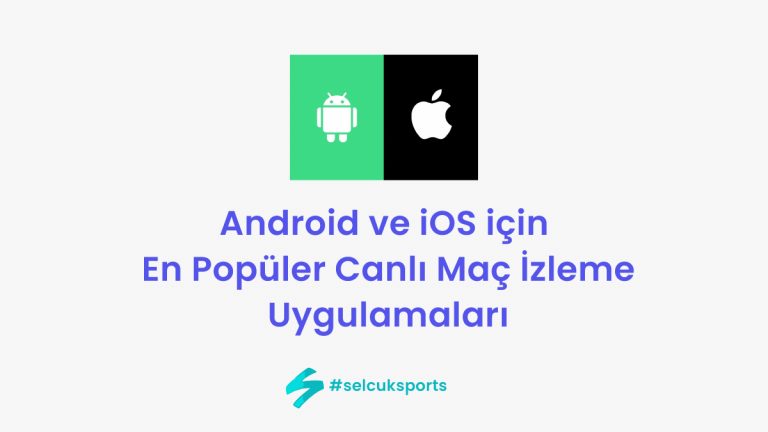 Android ve iOS için En Popüler Canlı Maç İzleme Uygulamaları
