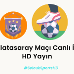 Galatasaray Maçı Canlı İzle – HD Yayın