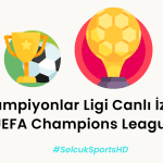 Şampiyonlar Ligi Canlı İzle – UEFA Champions League