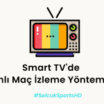 Smart TV’de Canlı Maç İzleme Yöntemleri