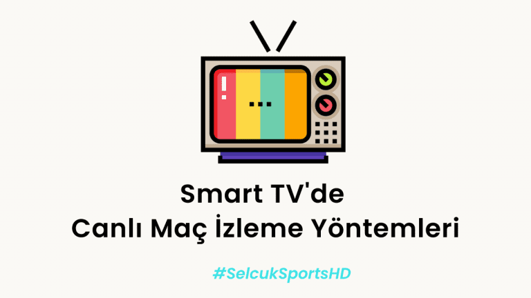 Smart TV’de Canlı Maç İzleme Yöntemleri