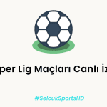 Süper Lig Maçları Canlı İzle – Tüm Takımlar