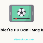 Tablet’te HD Canlı Maç İzle