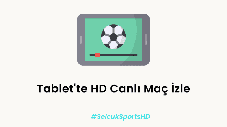 Tablet’te HD Canlı Maç İzle