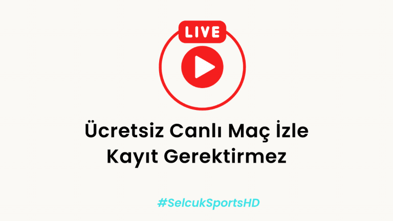 Ücretsiz Canlı Maç İzle – Kayıt Gerektirmez