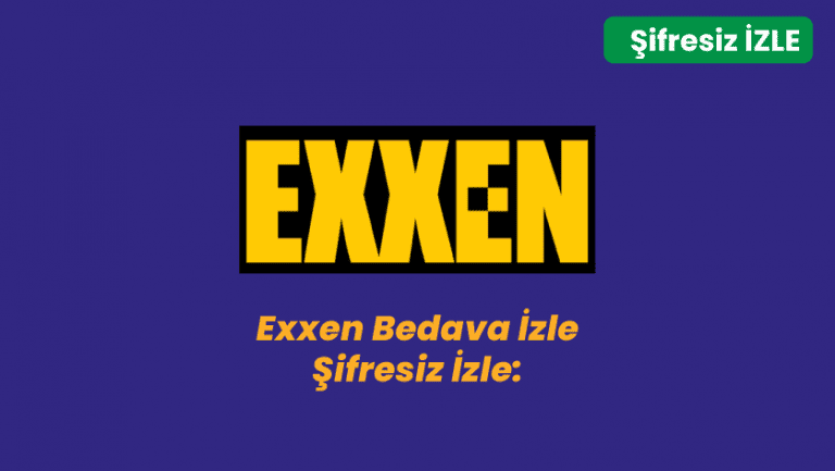 Exxen Bedava İzle ve Şifresiz İzle: Yöntemler ve Detaylar