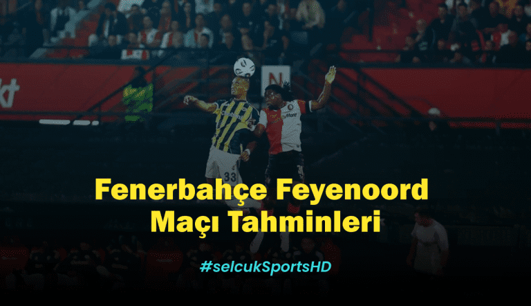 UEFA Şampiyonlar Ligi: Fenerbahçe Feyenoord 12 Ağustos Salı Maçı Tahminleri