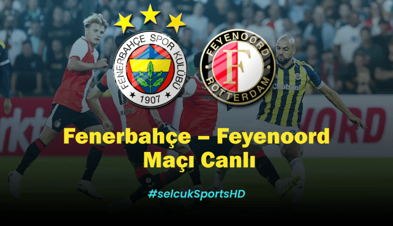 Fenerbahçe Feyenoord Maçı Ne Zaman? 12 Ağustos Rövanş Maçı Şifresiz Donmadan İzle