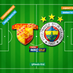 Şifresiz canlı izle Göztepe – Fenerbahçe Maçı izle
