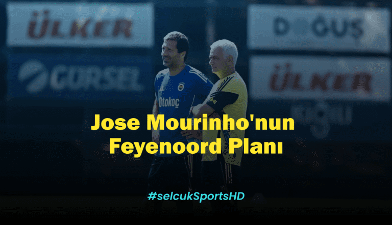 Jose Mourinho’nun Feyenoord Planı: FB 2-1 Dezavantajı Nasıl Çevirecek?