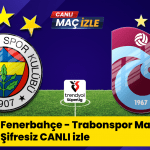 Fenerbahçe – Trabzonspor Canlı Maç İzle: Heyecan Dolu Derbi Mücadelesi Başlıyor!