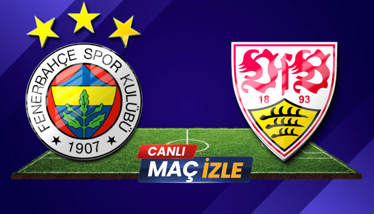 Fenerbahçe – Stuttgart maçı izle