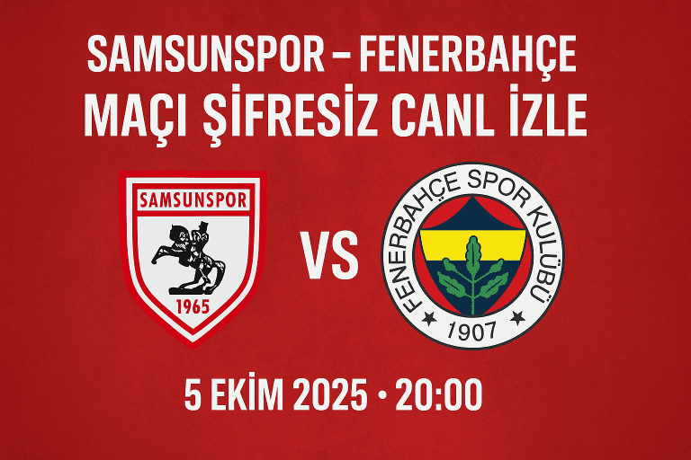Samsunspor – Fenerbahçe Maçı Canlı İzleme Rehberi: Saat Kaçta, Hangi Kanalda? (5 Ekim 2025)