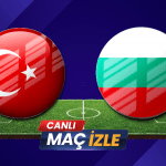 Türkiye – Bulgaristan Maçı CANLI İzle: Şifresiz Yayın, Maç Linki ve Tüm Detaylar