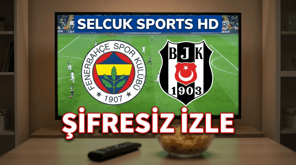 Fenerbahçe - Beşiktaş Maçı Canlı İzle